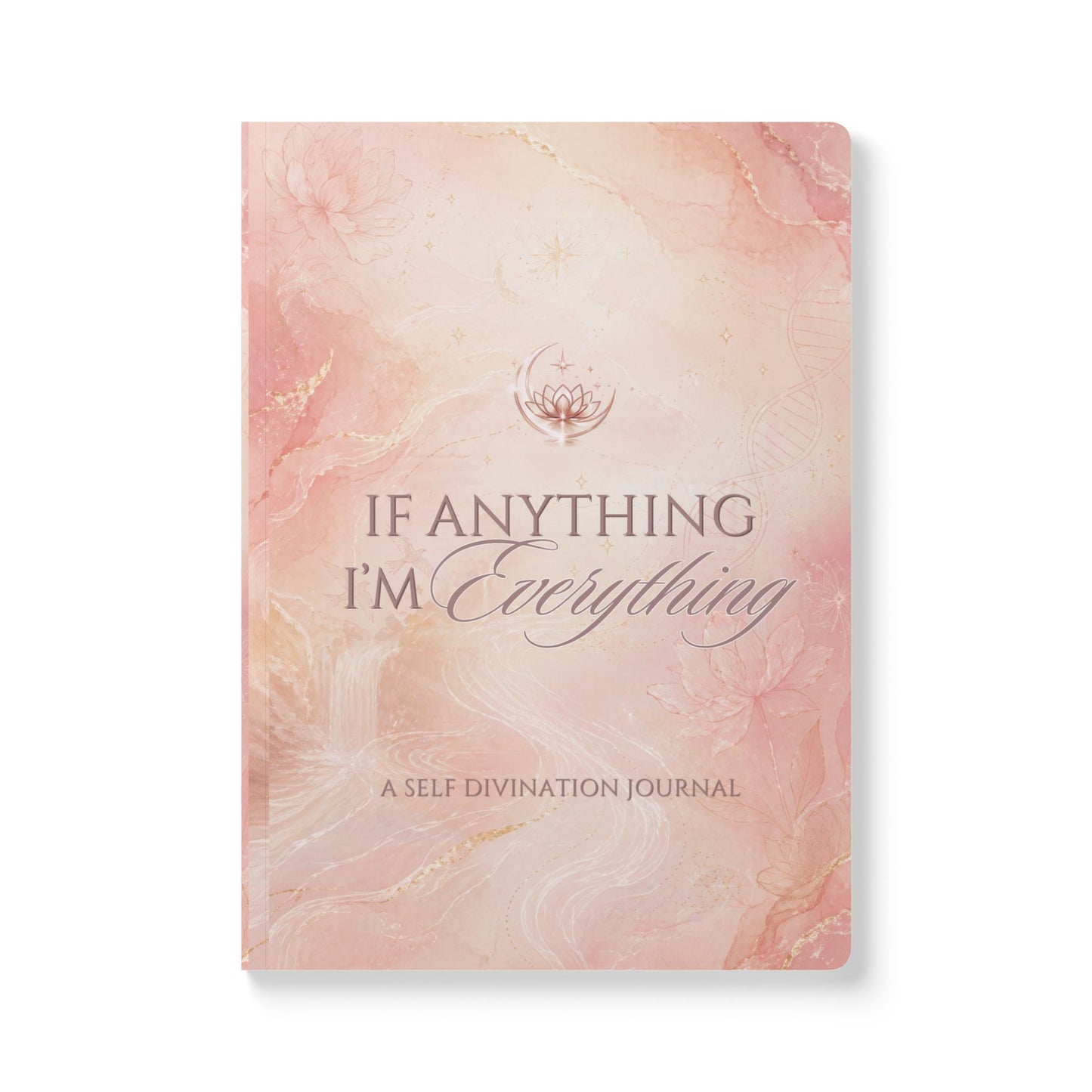 If Anything, I'm Everything Journal